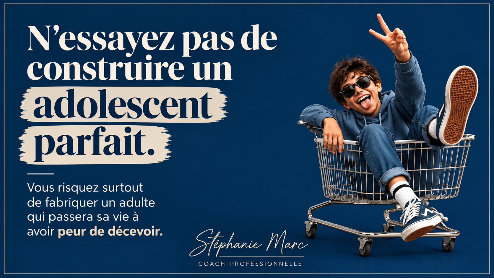 N&rsquo;essayez pas de construire un adolescent parfait.