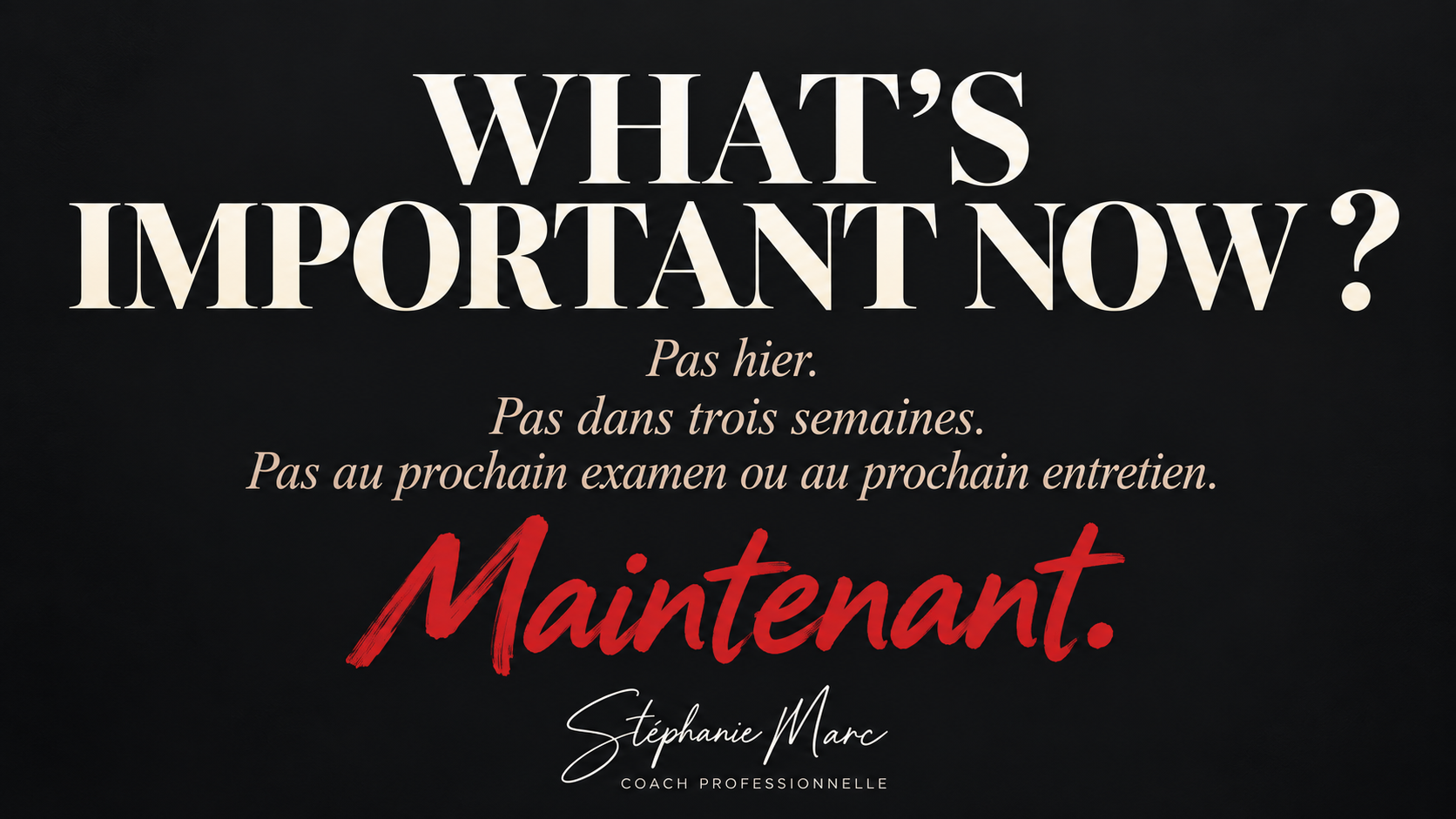 WHAT’S IMPORTANT NOW ?