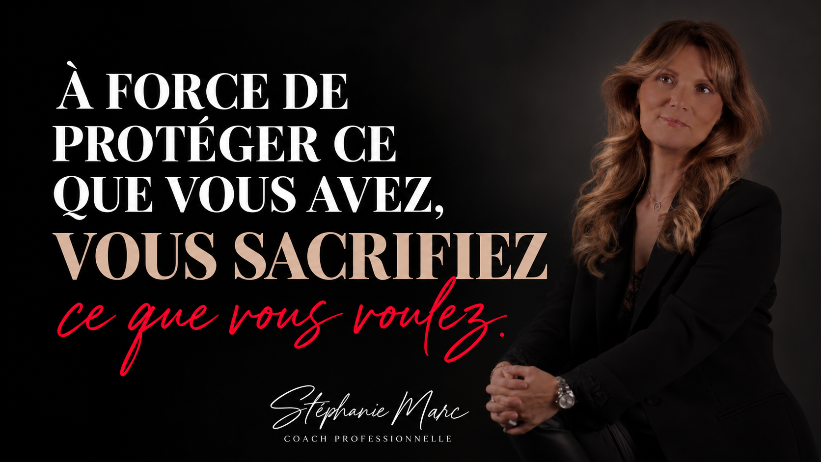 À force de protéger ce que vous avez, vous sacrifiez ce que vous voulez.